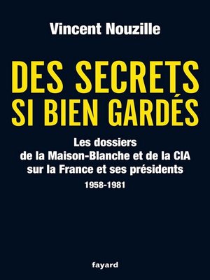 cover image of Des secrets si bien gardés. Les dossiers de la CIA et de la Maison-Blanche